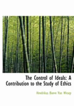 Hardcover The Control of Ideals: A Contribution to the Study of Ethics (Large Print Edition) [Large Print] Book