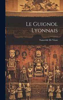 Hardcover Le Guignol Lyonnais [French] Book