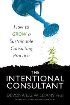 Paperback The Intentional Consultant: How to grow a sustainable consulting practice Book