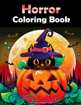Nightmare Horror Coloring Book For Adults: with Terrifying Monsters, Dark Fantasy Creatures, Evil Women, And Gothic Scenes, Classic Fairy Tales for Relaxation & Stress Relief !.