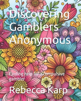 Paperback Discovering Gamblers Anonymous: Finding help for a compulsive gambler Book