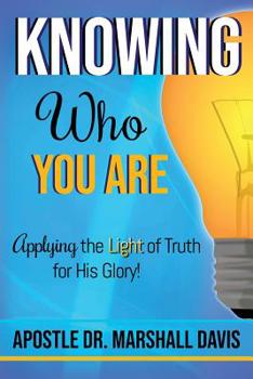 Paperback Knowing Who You Are: Applying the Light of Truth for His Glory Book