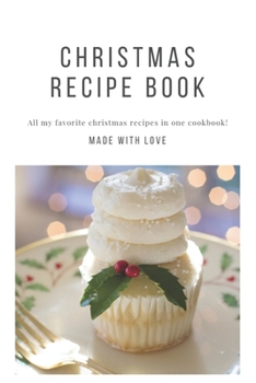 Paperback Christmas Recipe Book: All my favorite christmas recipes in one cookbook! Personalized recipe books. Great gift idea. Book