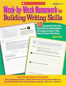 Paperback Week-By-Week Homework for Building Writing Skills: 30 Reproducible, Take-Home Sheets with Short Writing Models and Engaging Activities to Help Student Book