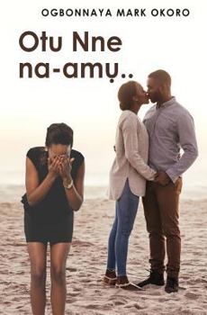 Paperback Otu Nne Na-Amu ( an Igbo Language Romantic Drama) [Igbo] Book