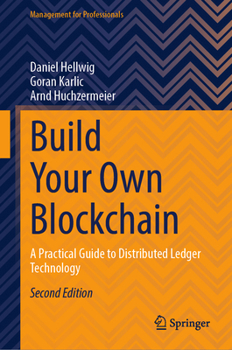 Hardcover Build Your Own Blockchain: A Practical Guide to Distributed Ledger Technology Book