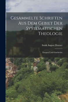 Paperback Gesammelte Schriften Aus Dem Gebiet Der Systematischen Theologie: Exegese Und Geschichte [German] Book