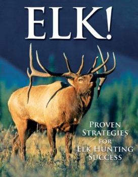 Paperback Elk!: Proven Strategies for Elk Hunting Success Book