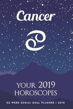 Paperback Cancer - Your 2019 Horoscopes: 52 Week Zodiac Goal Planner 2019 Book