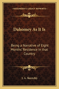 Paperback Dahomey As It Is: Being a Narrative of Eight Months' Residence in that Country Book