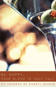 Paperback Be Happy, Your Glass Is Half Full Book