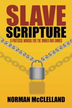 Hardcover Slave Scripture: A Protocol Manual for the Owner and Owned Book