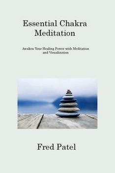 Paperback Essential Chakra Meditation: Awaken Your Healing Power with Meditation and Visualization Book