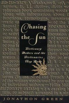 Hardcover Chasing the Sun: Dictionary Makers and the Dictionaries They Made Book