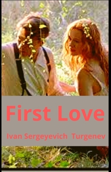 Paperback First Love: Ivan Sergeyevich Turgenevs ( Romance Fiction, Novellal) [Annotated] Book