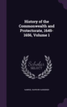 Hardcover History of the Commonwealth and Protectorate, 1649-1656, Volume 1 Book
