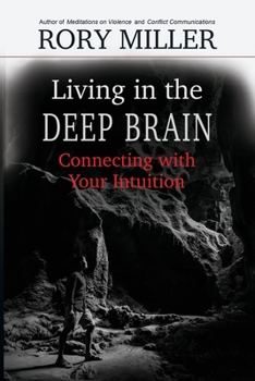 Paperback Living in the Deep Brain: Connecting with Your Intuition Book