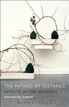 The Pathos of Distance: Affects of the Moderns