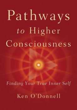 Paperback Pathways to Higher Consciousness: Finding Your True Inner Self Book