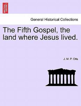 The Fifth Gospel, the land where Jesus lived.