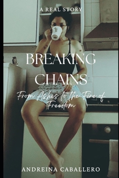 Paperback Breaking Chains: From Ashes to the Fire of Freedom Book