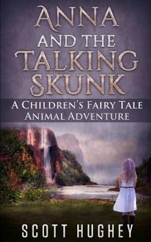 Paperback Anna and the Talking Skunk: A Children's Fairy Tale Animal Adventure Book