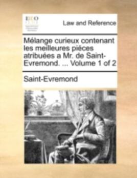 Paperback Mlange Curieux Contenant Les Meilleures Pices Atribues a Mr. de Saint-Evremond. ... Volume 1 of 2 [French] Book