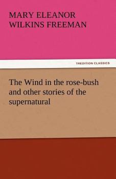 The Wind in the Rosebush and Other Stories of the Supernatural