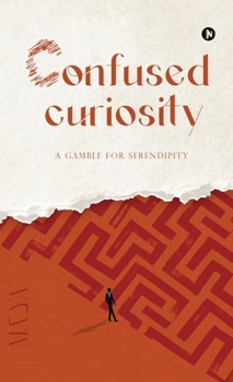 Hardcover Confused Curiosity: A Gamble for Serendipity Book