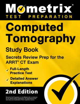 Paperback Computed Tomography Study Book - Secrets Review Prep for the ARRT CT Exam, Full-Length Practice Test, Detailed Answer Explanations: [2nd Edition] Book