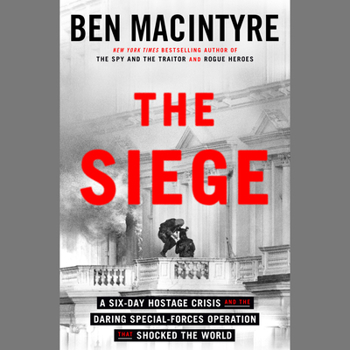 Audio CD The Siege: A Six-Day Hostage Crisis and the Daring Special-Forces Operation That Shocked the World Book
