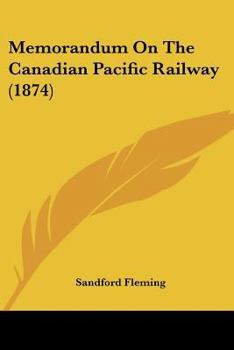 Paperback Memorandum On The Canadian Pacific Railway (1874) Book