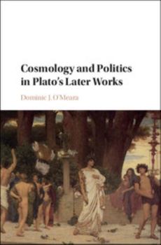 Hardcover Cosmology and Politics in Plato's Later Works Book