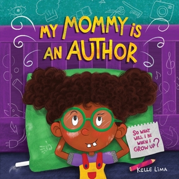 Paperback My Mommy Is An Author: So What Will I Be When I Grow Up? [Large Print] Book