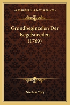 Paperback Grondbeginzelen Der Kegelsneeden (1769) [Dutch] Book