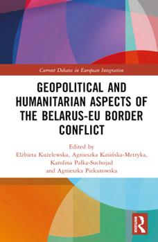 Hardcover Geopolitical and Humanitarian Aspects of the Belarus-EU Border Conflict Book