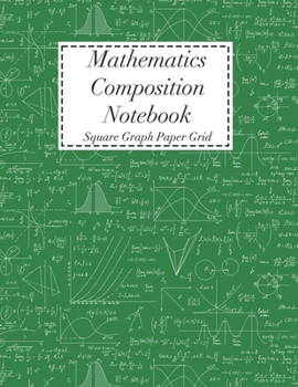 Paperback Mathematics Composition Notebook: Square Graph Paper - Math Squared Note Book - Grid Paper Notebook Book