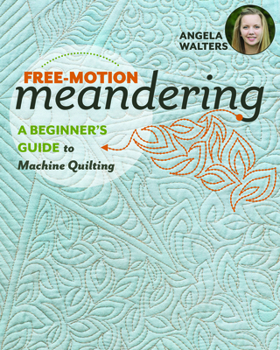 Paperback Free-Motion Meandering: A Beginners Guide to Machine Quilting Book