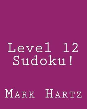 Paperback Level 12 Sudoku!: 80 Easy to Read, Large Print Sudoku Puzzles [Large Print] Book