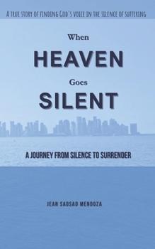 Paperback When Heaven Goes Silent: A Journey from Silence to Surrender Book