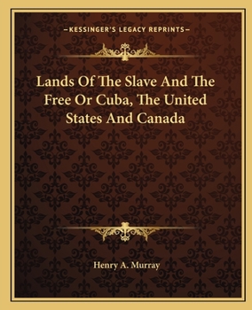 Lands of the Slave and the Free: Or, Cuba, the United States, and Canada
