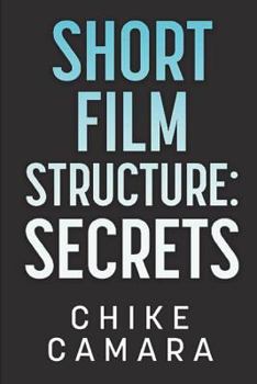 Paperback Short Film Structure Secrets: Creating Film Festival Ready Short Films Book
