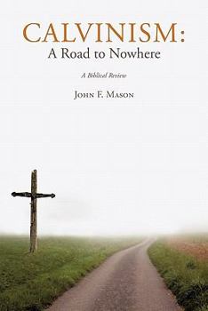 Paperback Calvinism: A Road to Nowhere Book