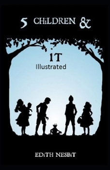 Five Children and It Illustrated