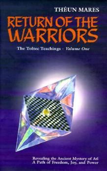 Return of the Warriors - Book #1 of the Toltec Teachings