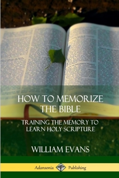 Paperback How to Memorize the Bible: Training the Memory to Learn Holy Scripture [Large Print] Book