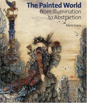 Hardcover The Painted World: From Illumination to Abstraction Book