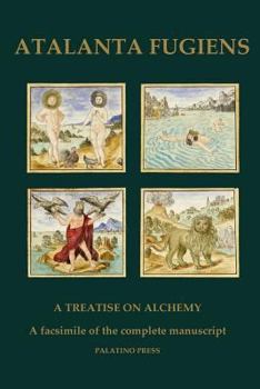 Paperback Atalanta Fugiens: A Treatise on Alchemy - A facsimile of the complete manuscript Book