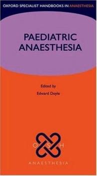 Paperback Paediatric Anaesthesia (Oxford Specialist Handbooks in Anaesthesia) Book