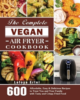 Paperback The Complete Vegan Air Fryer Cookbook Book
